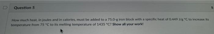 Calculate The Heat Capacity In Joules And In Calories Per Degree Of The Following A 38 5 G Of Water B 1 70 Oz Of 2