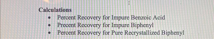 Calculations Percent Recovery For Impure Benzoic Acid Precent Recovery For Impure Biphenyl Percent Recovery For Pure 1