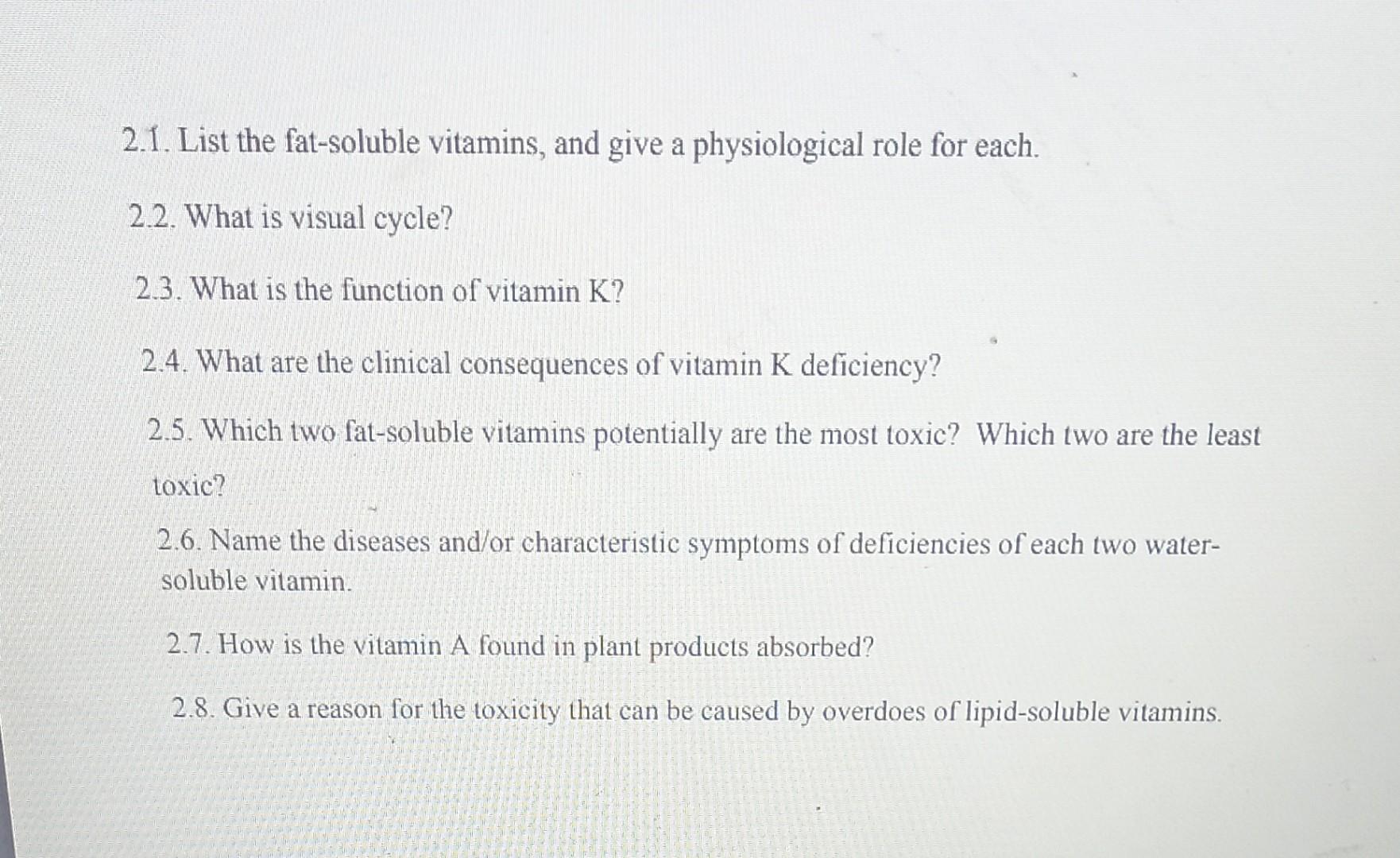 2 1 List The Fat Soluble Vitamins And Give A Physiological Role For Each 2 2 What Is Visual Cycle 2 3 What Is The 1