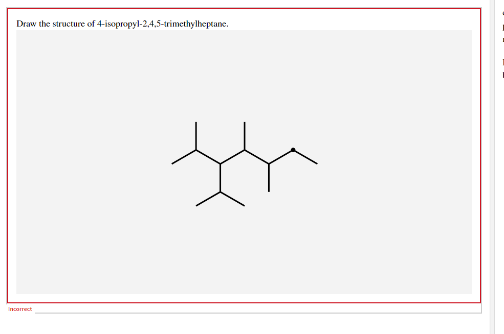 Draw The Structure Of 4 Isopropyl 2 4 5 Trimethylheptane Incorrect 1