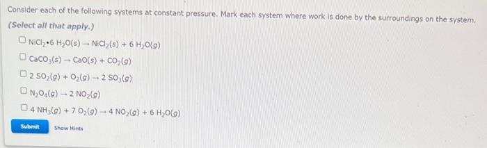 Consider Each Of The Following Systems At Constant Pressure Mark Each System Where Work Is Done By The Surroundings On 1