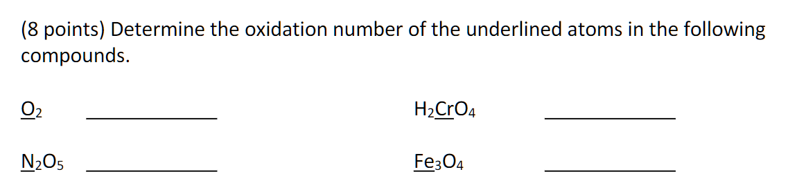 8 Points Determine The Oxidation Number Of The Underlined Atoms In The Following Compounds 0 N O5 H Cro4 Fe3o4 1