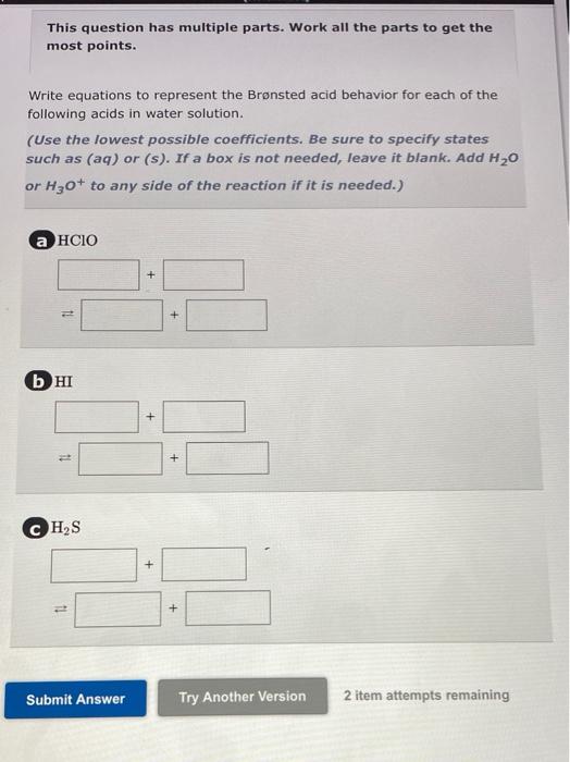 This Question Has Multiple Parts Work All The Parts To Get The Most Points Write Equations To Represent The Bronsted A 1