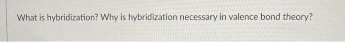 What Is Hybridization Why Is Hybridization Necessary In Valence Bond Theory 1