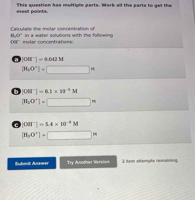 This Question Has Multiple Parts Work All The Parts To Get The Most Points Calculate The Molar Concentration Of H3o I 1
