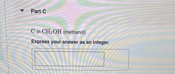 Part B Cr In Bacro4 Express Your Answer As An Integer Re Part C C In Ch3oh Methanol Express Your Answer As An Intege 2