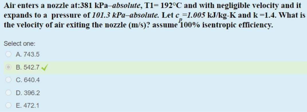Air Enters A Nozzle At 381 Kpa Absolute T1 192 C And With Negligible Velocity And It Expands To A Pressure Of 101 3 Kpa 1
