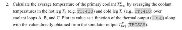 2 Calculate The Average Temperature Of The Primary Coolant Tavg By Averaging The Coolant Temperatures In The Hot Leg Tn 1