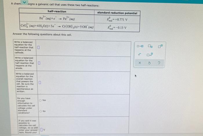 A Chem Signs A Galvanic Cell That Uses These Two Half Reactions Half Reaction 3 Fe Aq Efe Aq Cro Aq 4h O 3e C 1