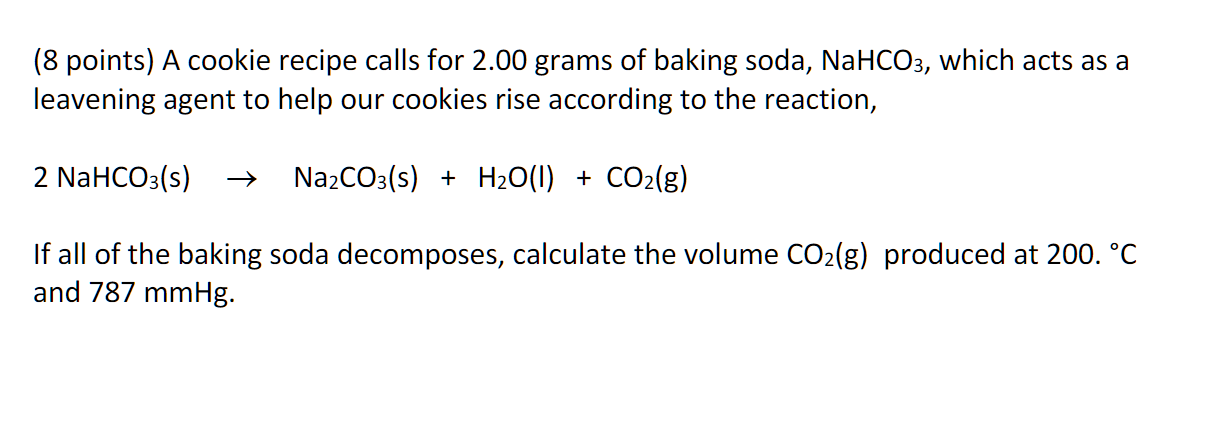 8 Points A Cookie Recipe Calls For 2 00 Grams Of Baking Soda Nahco3 Which Acts As A Leavening Agent To Help Our Cook 1