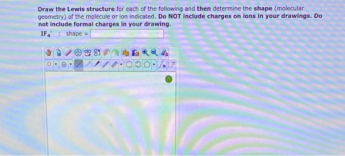 Draw The Lewis Structure For Each Of The Following And Then Determine The Shape Molecular Geometry Of The Molecule Or 1