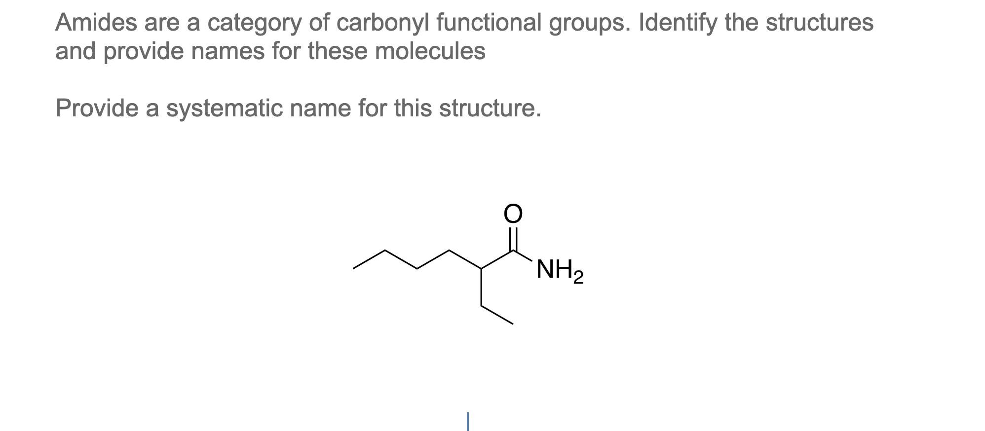 Amides Are A Category Of Carbonyl Functional Groups Identify The Structures And Provide Names For These Molecules Provi 1