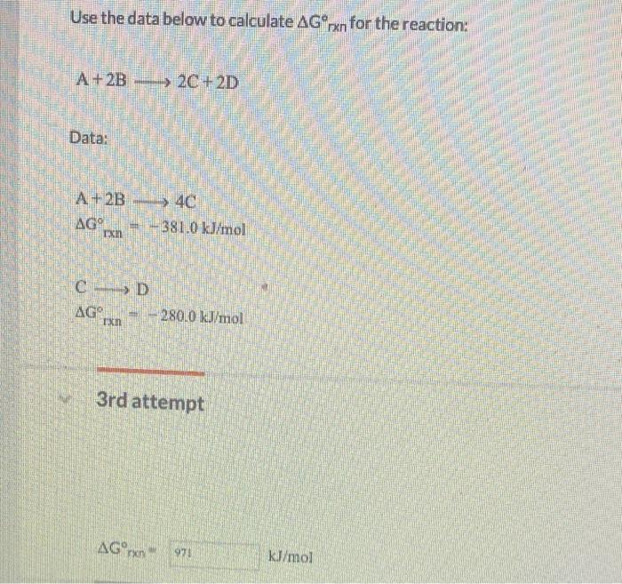 Use The Data Below To Calculate Agxn For The Reaction A 2b 2c 2d Data A 2b 4c Ag 381 0 Kj Mol Rxn Cd Ag Rxn 280 0 1