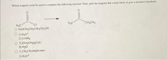 Which Reagent Could Be Used To Complete The Following Reaction Note Pick The Reagents That A Least Likely To Give A Mi 1