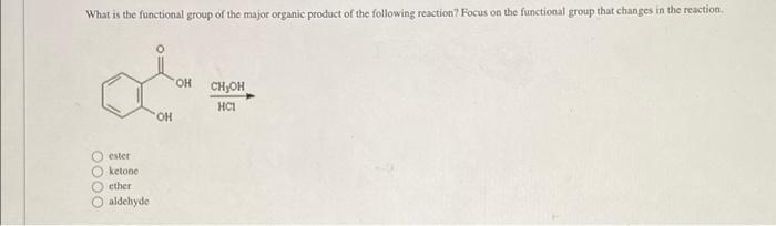 What Is The Functional Group Of The Major Organic Product Of The Following Reaction Focus On The Functional Group That 1
