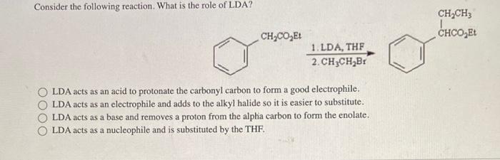 Consider The Following Reaction What Is The Role Of Lda Ch Coyet 1 Lda Thf 2 Ch Ch Br Lda Acts As An Acid To Protona 1
