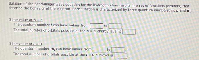 Solution Of The Schrodinger Wave Equation For The Hydrogen Atom Results In A Set Of Functions Orbitals That Describe T 1