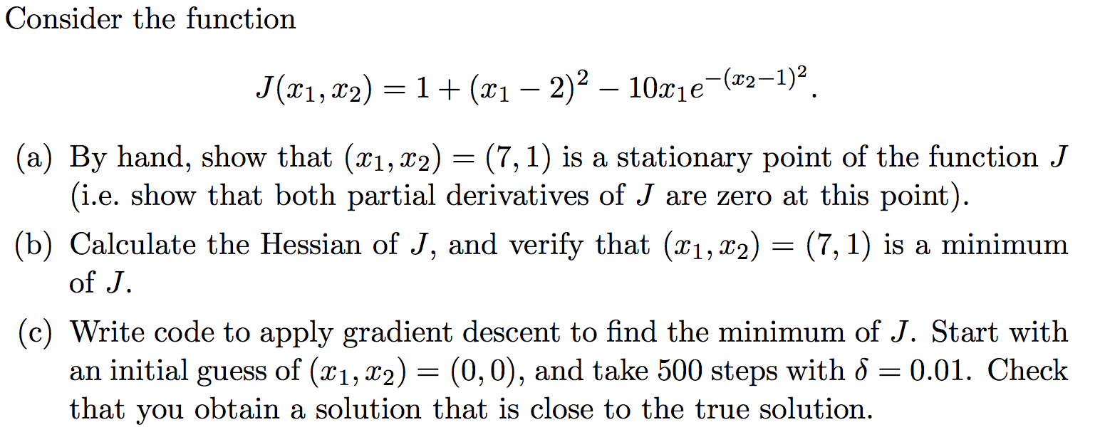 Consider The Function J X1 X2 1 2x1 2 2 10x1e X2 1 2 A By Hand Show That X1 X2 7 1 Is A 1