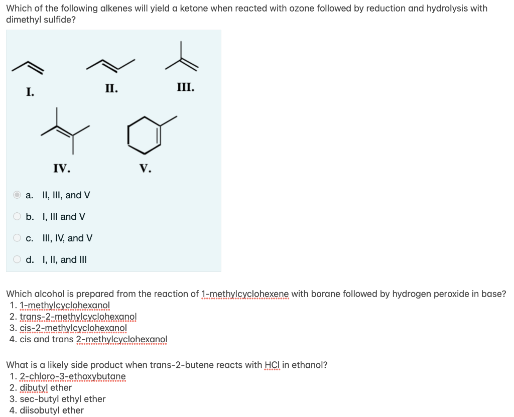 Which Of The Following Alkenes Will Yield A Ketone When Reacted With Ozone Followed By Reduction And Hydrolysis With Dim 1