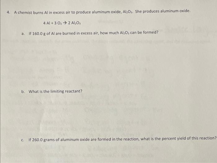 4 A Chemist Burns Al In Excess Air To Produce Aluminum Oxide Al O She Produces Aluminum Oxide 4 Al 3 0 2 Al O A 1