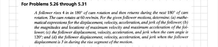 For Problems 5 26 Through 5 31 A Follower Rises 4 In In 180 Of Cam Rotation And Then Returns During The Next 180 Of Ca 1