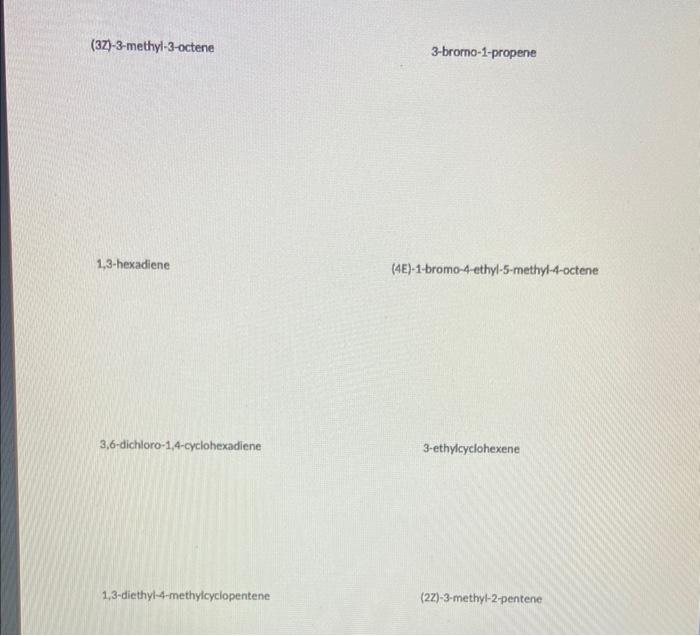Name The Following Structures Using Cis Trans And E Z When Applicable Do Not Use For Molecules With Multiple Double Bon 3
