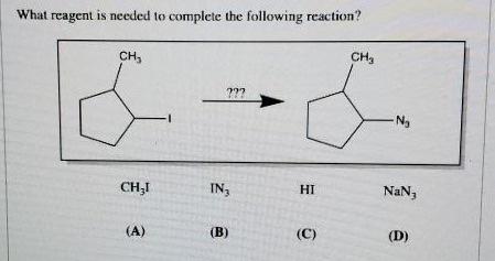What Reagent Is Needed To Complete The Following Reaction Ch Ch31 A In B Hi C Ch N Nan D What Is The 1