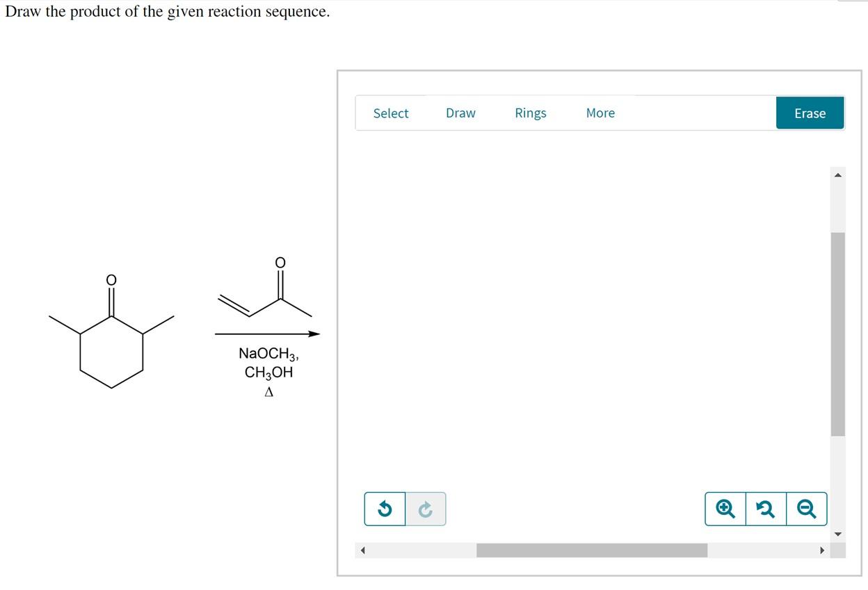 Draw The Product Of The Given Reaction Sequence Oi Naoch 3 Ch3oh A Select 2 Draw Rings More Erase 2 Q 1