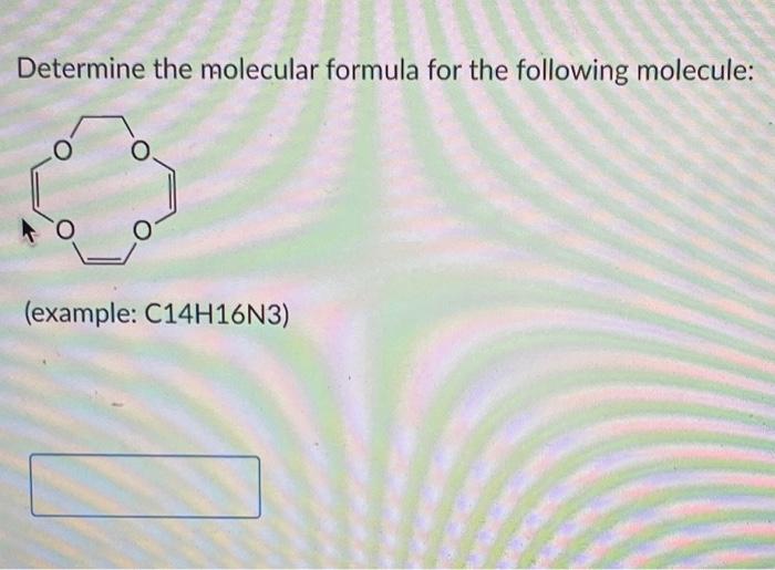 Determine The Molecular Formula For The Following Molecule Lo O Example C14h16n3 1