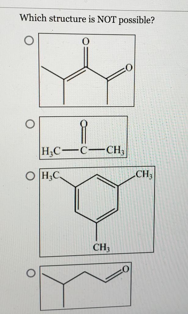 Which Structure Is Not Possible O H C C Ch3 Oh3c O Ch3 Ch3 1