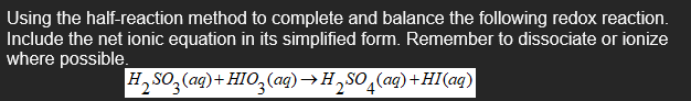 Using The Half Reaction Method To Complete And Balance The Following Redox Reaction Include The Net Ionic Equation In I 1