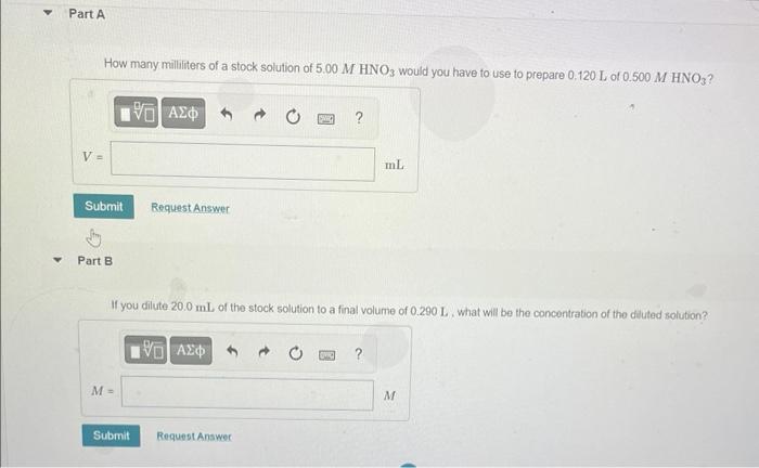 Part A V How Many Milliliters Of A Stock Solution Of 5 00 M Hno3 Would You Have To Use To Prepare 0 120 L Of 0 500 M H 1