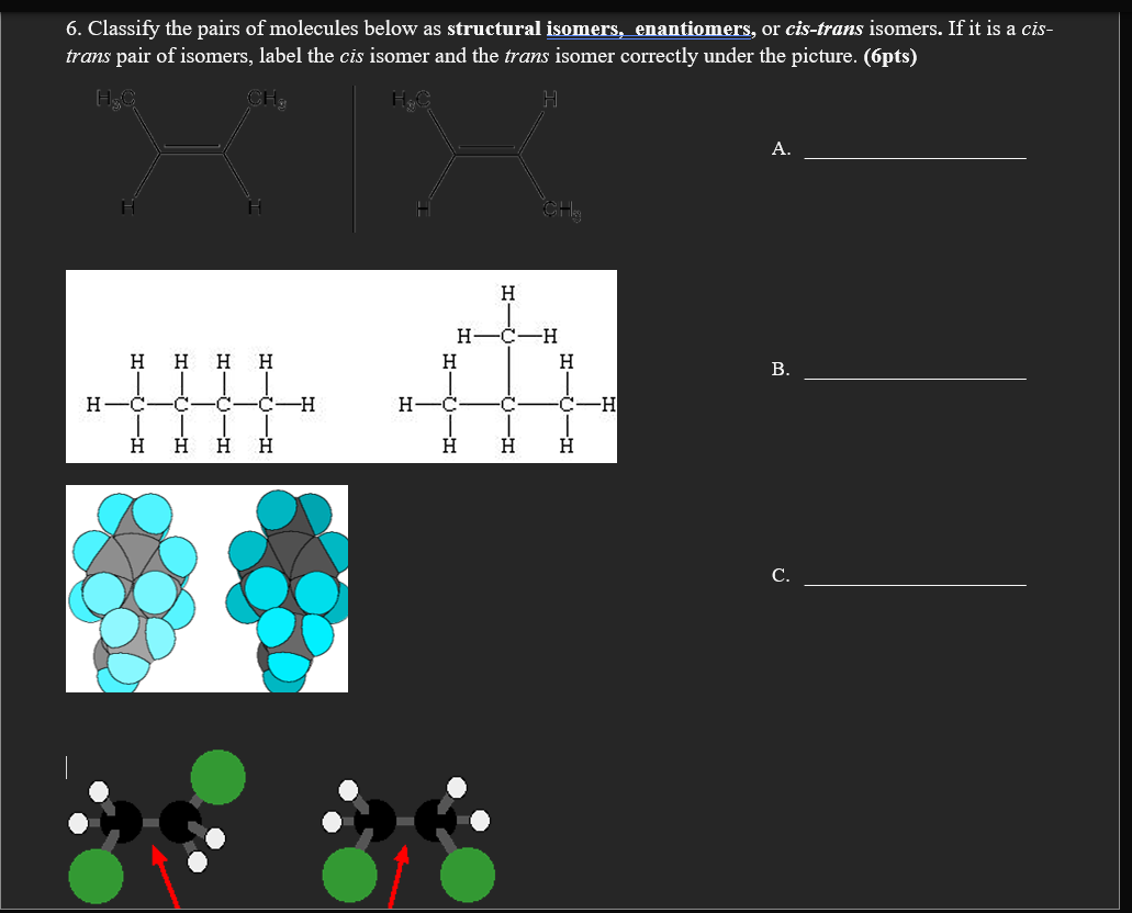 6 Classify The Pairs Of Molecules Below As Structural Isomers Enantiomers Or Cis Trans Isomers If It Is A Cis Trans 1