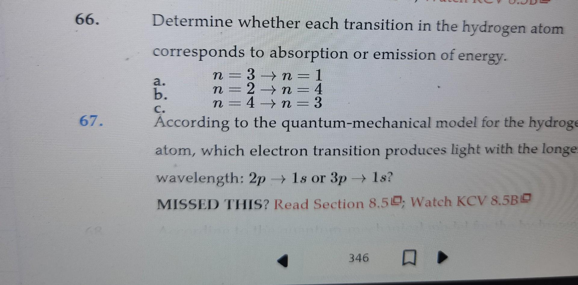 66 67 Determine Whether Each Transition In The Hydrogen Atom Corresponds To Absorption Or Emission Of Energy 1 N 3 N 1