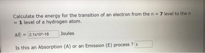 Calculate The Energy For The Transition Of An Electron From The N 7 Level To The N 1 Level Of A Hydrogen Atom Ae 2 1