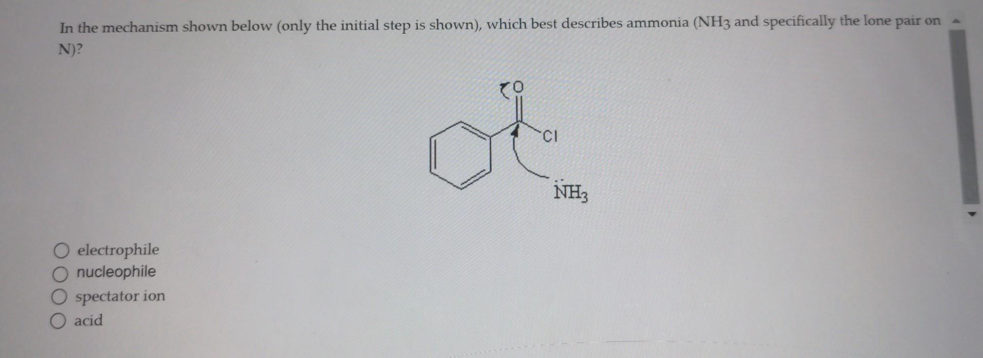 In The Mechanism Shown Below Only The Initial Step Is Shown Which Best Describes Ammonia Nh3 And Specifically The Lo 1