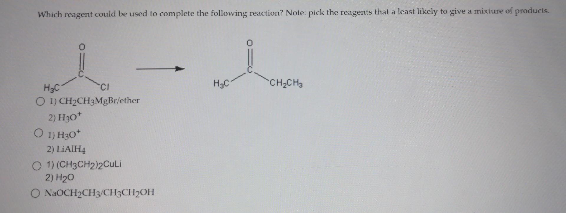Which Reagent Could Be Used To Complete The Following Reaction Note Pick The Reagents That A Least Likely To Give A Mi 1