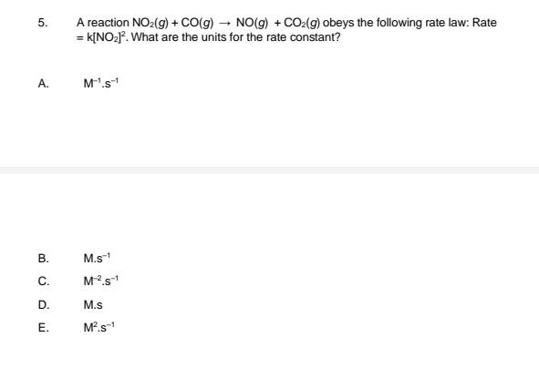 5 A Bcd Wi B C D E A Reaction No G Co G No G Co G Obeys The Following Rate Law Rate K No What A 1