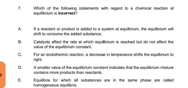 7 A B C D E Which Of The Following Statements With Regard To A Chemical Reaction At Equilibrium Is Incorrect If A 1