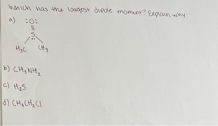 Which Has The Largest Dipole Moment Explain Why A O H3c Ch3 B Ch3nh C H S D Ch3ch Cl 1