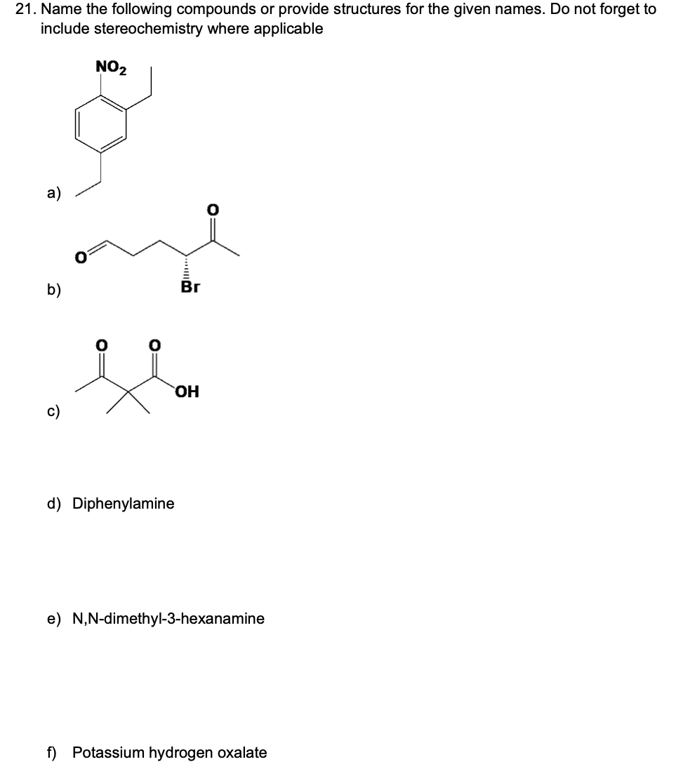 21 Name The Following Compounds Or Provide Structures For The Given Names Do Not Forget To Include Stereochemistry Whe 1