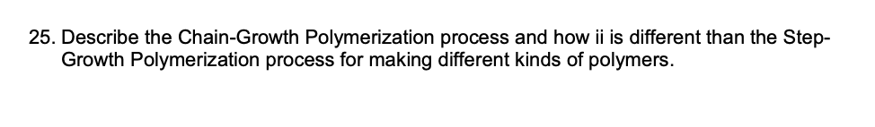 25 Describe The Chain Growth Polymerization Process And How Ii Is Different Than The Step Growth Polymerization Proces 1