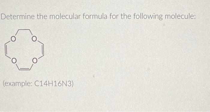 Determine The Molecular Formula For The Following Molecule Lo Example C14h16n3 1