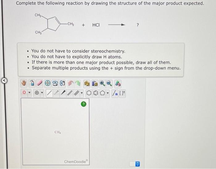Complete The Following Reaction By Drawing The Structure Of The Major Product Expected Ch Ch Ch You Do Not 1
