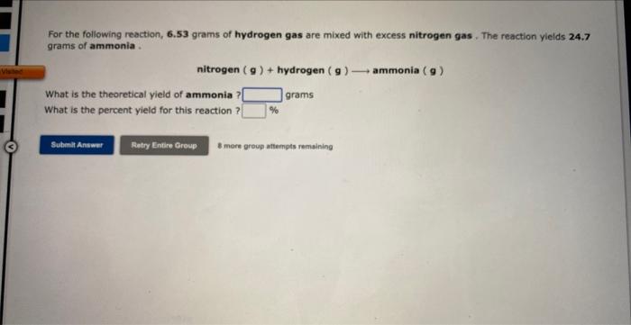 For The Following Reaction 6 53 Grams Of Hydrogen Gas Are Mixed With Excess Nitrogen Gas The Reaction Yields 24 7 Gram 1
