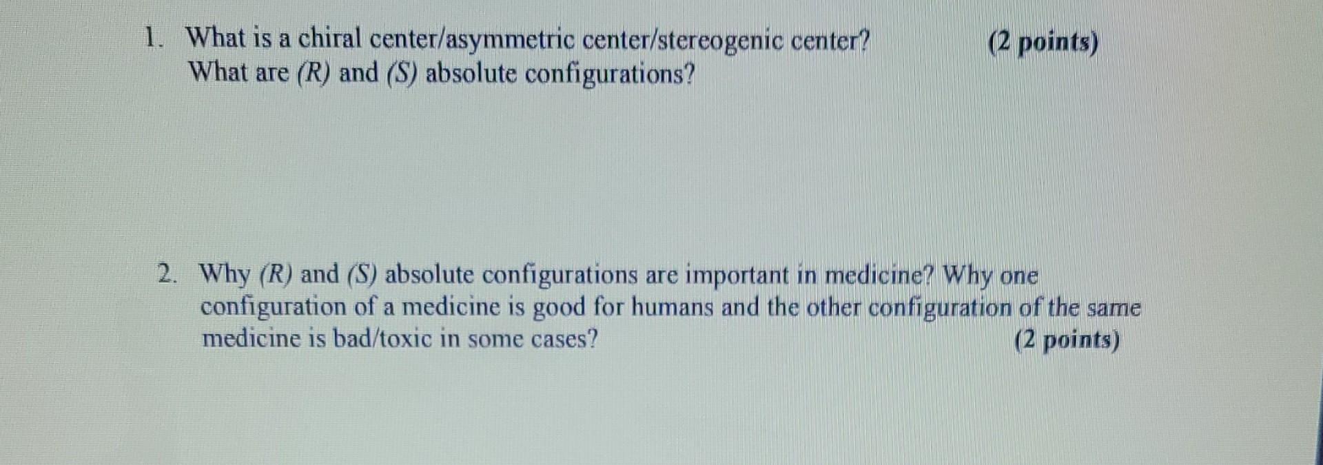 1 What Is A Chiral Center Asymmetric Center Stereogenic Center What Are R And S Absolute Configurations 2 Points 1