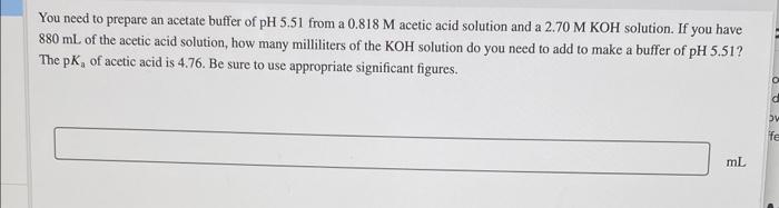You Need To Prepare An Acetate Buffer Of Ph 5 51 From A 0 818 M Acetic Acid Solution And A 2 70 M Koh Solution If You H 1