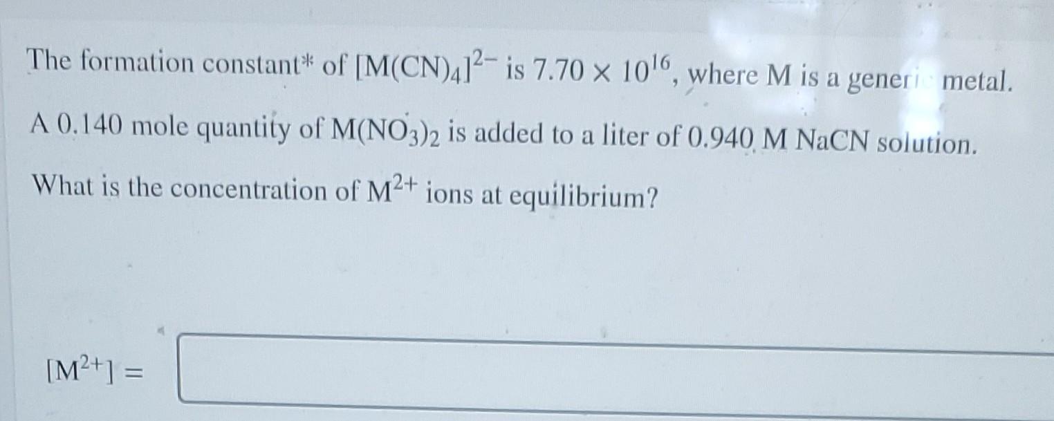 The Formation Constant Of M Cn 412 Is 7 70 X 10 6 Where M Is A Generic Metal A 0 140 Mole Quantity Of M No3 2 Is Add 1