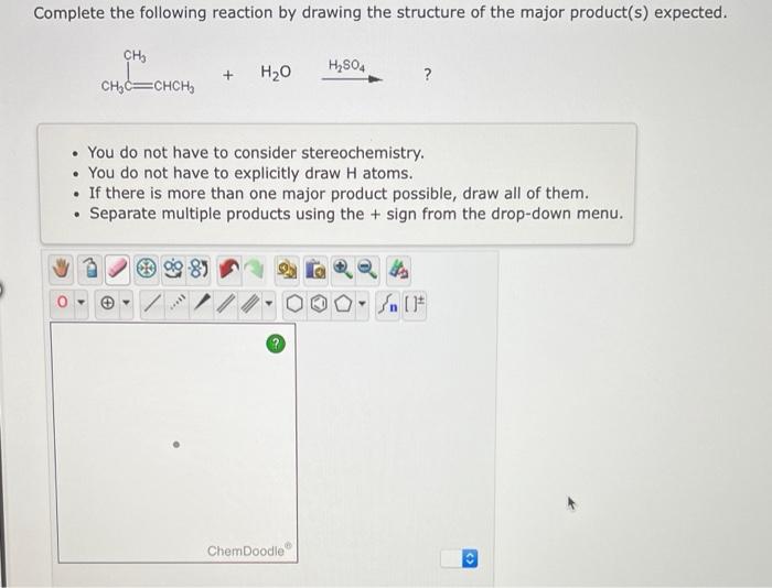 Complete The Following Reaction By Drawing The Structure Of The Major Product S Expected Ch Ch C Chch H O You 1