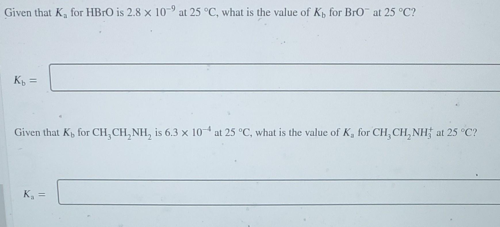 Given That K For Hbro Is 2 8 X 109 At 25 C What Is The Value Of Kh For Bro At 25 C Kb Given That K For Ch Ch Nh 1